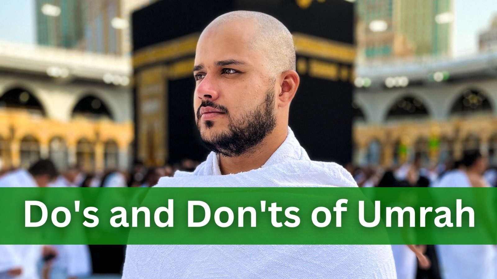Do’s and Don’ts of Umrah